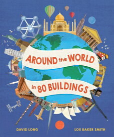 Around the World in 80 Buildings AROUND THE WORLD IN 80 BUILDIN （Around the World） [ David Long ]