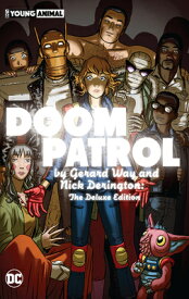 Doom Patrol by Gerard Way and Nick Derington: The Deluxe Edition DOOM PATROL BY GERARD WAY & NI [ Gerard Way ]
