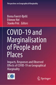 Covid-19 and Marginalisation of People and Places: Impacts, Responses and Observed Effects of Covid- COVID-19 & MARGINALISATION OF （Perspectives on Geographical Marginality） [ Borna Fuerst-Bjelis ]