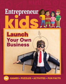 Entrepreneur Kids: Launch Your Own Business ENTREPRENEUR KIDS LAUNCH YOUR （Entrepreneur Kids） [ The Staff of Entrepreneur Media ]