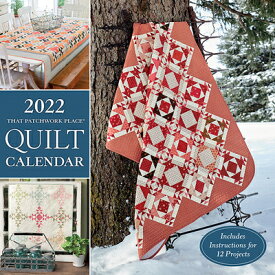 2022 That Patchwork Place Quilt Calendar: Includes Instructions for 12 Projects 2022 THAT PATCHWORK PLACE QUIL [ That Patchwork Place ]