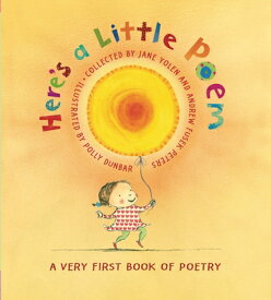 Here's a Little Poem: A Very First Book of Poetry HERES A LITTLE POEM [ Jane Yolen ]
