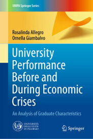 University Performance Before and During Economic Crises: An Analysis of Graduate Characteristics UNIV PERFORMANCE BEFORE & DURI （Unipa Springer） [ Rosalinda Allegro ]