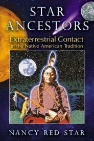 Star Ancestors: Extraterrestrial Contact in the Native American Tradition STAR ANCESTORS [ Nancy Red Star ]