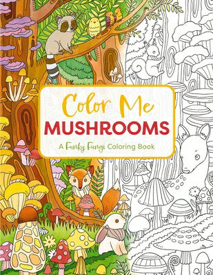 楽天ブックス: Color Me Mushrooms: A Funky Fungi Coloring Book - Editors of ...