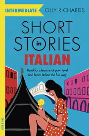 Short Stories in Italian for Intermediate Learners SHORT STORIES IN ITALIAN FOR I [ Olly Richards ]