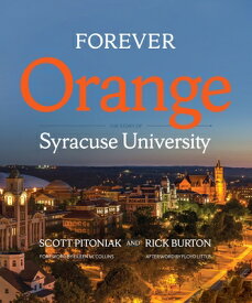 Forever Orange: The Story of Syracuse University FOREVER ORANGE （Syracuse University） [ Scott Pitoniak ]