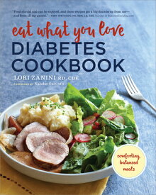 Eat What You Love Diabetic Cookbook: Comforting, Balanced Meals EAT WHAT YOU LOVE DIABETIC CKB [ Lori Zanini ]