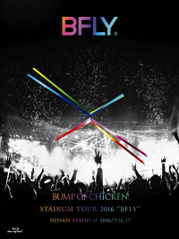 BUMP OF CHICKEN STADIUM TOUR 2016 “BFLY”NISSAN STADIUM 2016/7/16,17(初回限定盤)【Blu-ray】