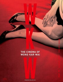 WKW：THE　CINEMA　OF　WONG　KAR　WAI　ザ・シネマ・オブ・ウォン・カーウァイ [ ウォン・カーウァイ ]