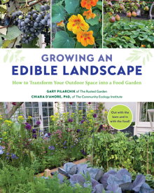 Growing an Edible Landscape: How to Transform Your Outdoor Space Into a Food Garden GROWING AN EDIBLE LANDSCAPE [ Gary Pilarchik ]