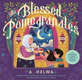 The Blessed Pomegranates: A Ramadan Story about Giving BLESSED POMEGRANATES [ A. Helwa ]