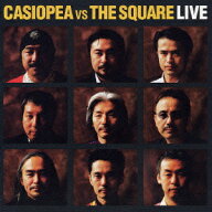 CASIOPEA VS THE SQUARE LIVE [ CASIOPEA vs THE SQUARE ]
