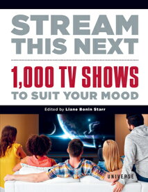 Stream This Next: 1,000 TV Shows to Suit Your Mood STREAM THIS NEXT [ Liane Bonin Starr ]