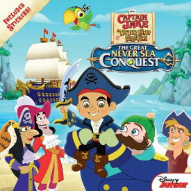 Captain Jake and the Never Land Pirates the Great Never Sea Conquest CAPTAIN JAKE & THE NEVER -M/TV [ Disney Book Group ]