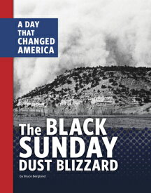 The Black Sunday Dust Blizzard: A Day That Changed America BLACK SUNDAY DUST BLIZZARD （Days That Changed America） [ Bruce Berglund ]