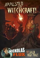 Arrested for Witchcraft!: Nickolas Flux and the Salem Witch Trails