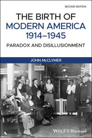 The Birth of Modern America, 1914 - 1945: Paradox and Disillusionment BIRTH OF MODERN AMER 1914 - 19 [ John McClymer ]
