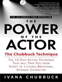 The Power of the Actor: The Chubbuck Technique -- The 12-Step Acting Technique That Will Take You fr POWER OF THE ACTOR [ Ivana Chubbuck ]
