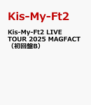 Kis-My-Ft2 LIVE TOUR 2025 MAGFACT（初回盤B）