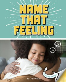 Name That Feeling: A Turn-And-See Book NAME THAT FEELING （What's Next?） [ Cari Meister ]