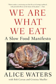 We Are What We Eat: A Slow Food Manifesto WE ARE WHAT WE EAT [ Alice Waters ]