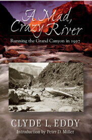 A Mad, Crazy River: Running the Grand Canyon in 1927 MAD CRAZY RIVER [ Clyde L. Eddy ]