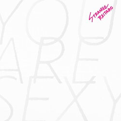 YOU ARE SEXY