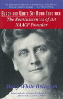 Black and White SAT Down Together: The Reminiscences of an NAACP Founder