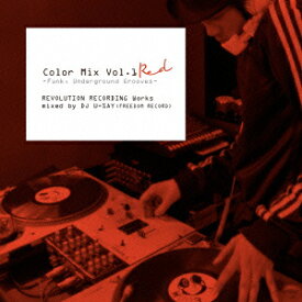 Color Mix Vol.1 Red -Funk, Underground Grooves-REVOLUTION RECORDING Works mixed by DJ U-SAY (FREEDOM [ DJ U-SAY ]