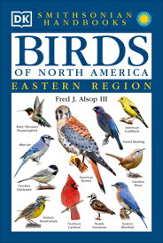 Birds of North America: East: The Most Accessible Recognition Guide BIRDS OF NORTH AMER EAST-LIFT （DK Handbooks） [ Fred J. Alsop ]