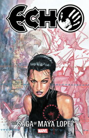 Echo: The Saga of Maya Lopez ECHO THE SAGA OF MAYA LOPEZ M/ [ David Mack ]