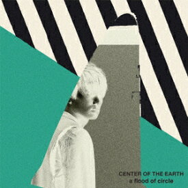 CENTER OF THE EARTH (初回限定盤) [ a flood of circle ]