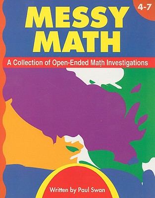 Messy Maths Examples 楽天ブックス: Messy Math, Grades 4-7: A Collection of Open-Ended Math ...
