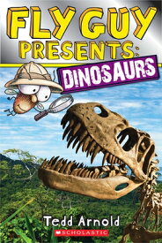 Fly Guy Presents: Dinosaurs FLY GUY PRESENTS DINOSAURS （Scholastic Reader, Level 2） [ Tedd Arnold ]