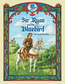 Sir Ryan and the Bluebird SIR RYAN & THE BLUEBIRD [ Joseph Wesdock ]