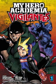 My Hero Academia: Vigilantes, Vol. 1 MY HERO ACADEMIA VIGILANTES VO （My Hero Academia: Vigilantes） [ Kohei Horikoshi ]