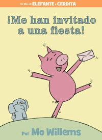 Me Han Invitado a Una Fiesta! SPA-ME HAN INVITADO A UNA FIES （Elephant and Piggie Book） [ Mo Willems ]