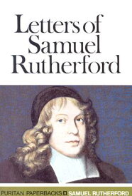 Letters of Samuel Rutherford LETTERS OF SAMUEL RUTHERFORD R （Puritan Paperbacks） [ Samuel Rutherford ]