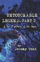 Untouchable Legend: Part 2: Like Father, Like Son