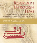 Rock Art Through Time: Scanian Rock Carvings in the Bronze Age and Earliest Iron Age