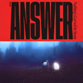 ANSWER [ Nothing's Carved In Stone ]