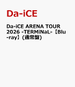 Da-iCE ARENA TOUR 2026 -TERMiNaL-【Blu-ray】(通常盤) [ Da-iCE ]