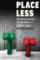 Placeless: Homelessness in the New Gilded Age