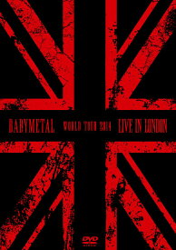LIVE IN LONDON -BABYMETAL WORLD TOUR 2014- [ BABYMETAL ]