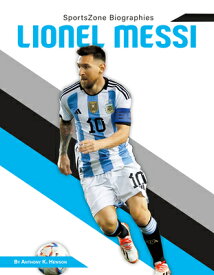Lionel Messi LIONEL MESSI （Sportszone Biographies） [ Anthony K. Hewson ]