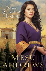 In the Shadow of Jezebel IN THE SHADOW OF JEZEBEL [ Mesu Andrews ]