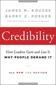 Credibility: How Leaders Gain and Lose It, Why People Demand It CREDIBILITY REVISED UPDATED/E （J-B Leadership Challenge: Kouzes/Posner） [ James M. Kouzes ]