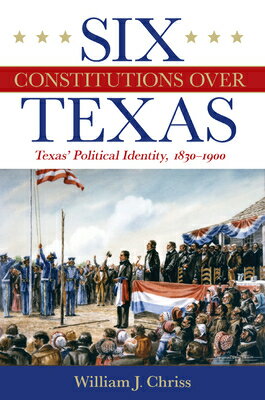楽天ブックス: Six Constitutions Over Texas: Texas' Political Identity, 1830