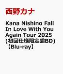 Kana Nishino Fall In Love With You Again Tour 2025(初回仕様限定盤BD)【Blu-ray】